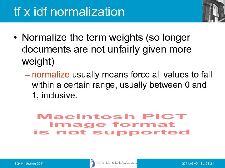 tf x idf normalization • Normalize the term weights (so longer documents are not