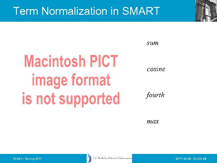 Term Normalization in SMART sum cosine fourth max IS 240 – Spring 2011. 02.