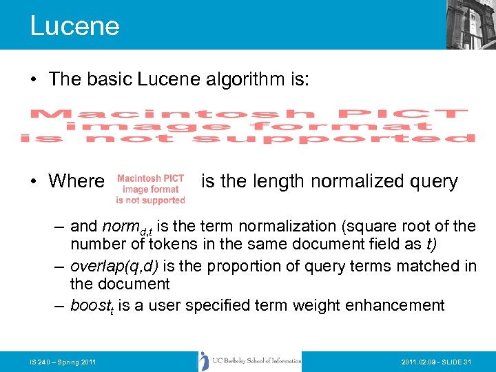 Lucene • The basic Lucene algorithm is: • Where is the length normalized query