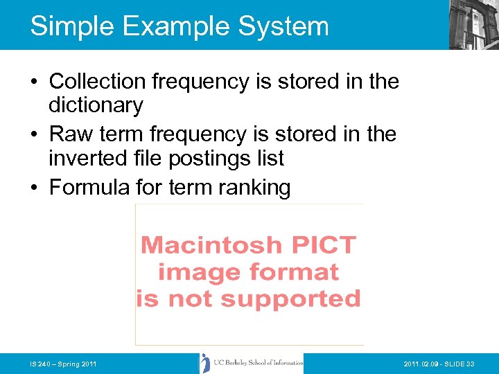 Simple Example System • Collection frequency is stored in the dictionary • Raw term