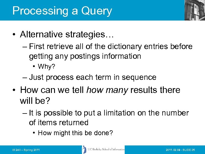 Processing a Query • Alternative strategies… – First retrieve all of the dictionary entries