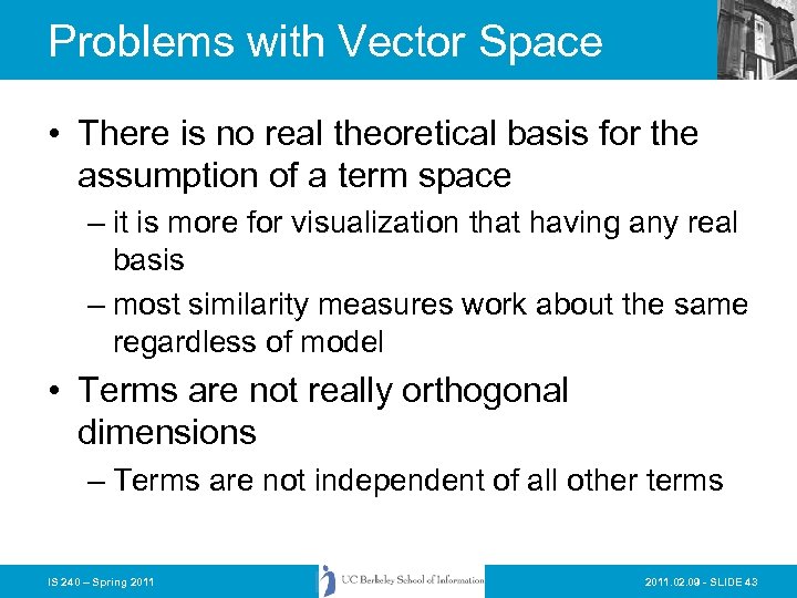 Problems with Vector Space • There is no real theoretical basis for the assumption