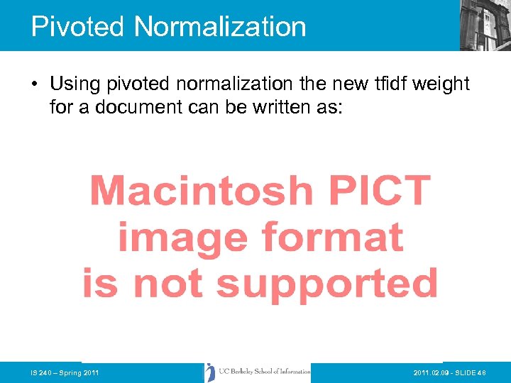 Pivoted Normalization • Using pivoted normalization the new tfidf weight for a document can