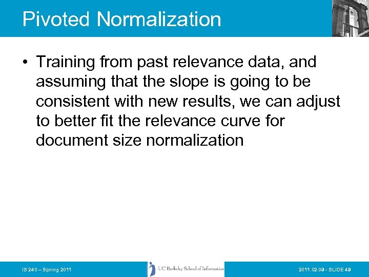 Pivoted Normalization • Training from past relevance data, and assuming that the slope is