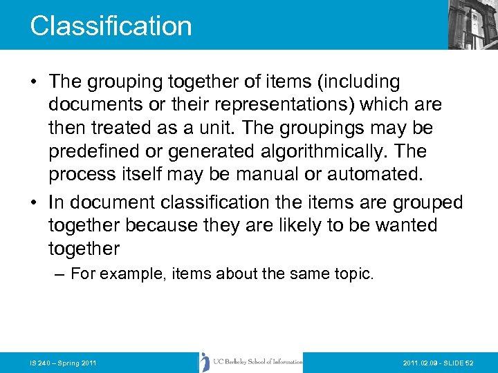 Classification • The grouping together of items (including documents or their representations) which are