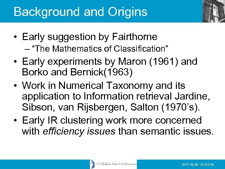 Background and Origins • Early suggestion by Fairthorne – “The Mathematics of Classification” •