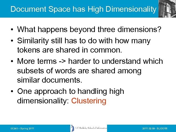 Document Space has High Dimensionality • What happens beyond three dimensions? • Similarity still