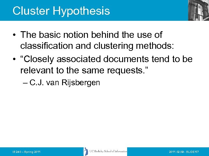 Cluster Hypothesis • The basic notion behind the use of classification and clustering methods: