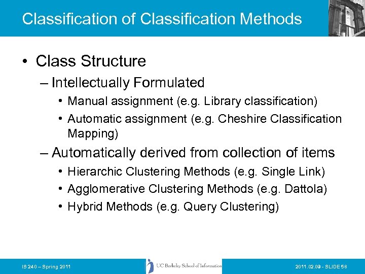 Classification of Classification Methods • Class Structure – Intellectually Formulated • Manual assignment (e.