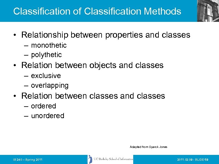 Classification of Classification Methods • Relationship between properties and classes – monothetic – polythetic