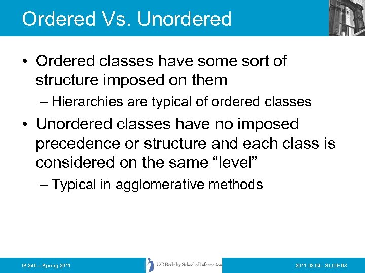 Ordered Vs. Unordered • Ordered classes have some sort of structure imposed on them