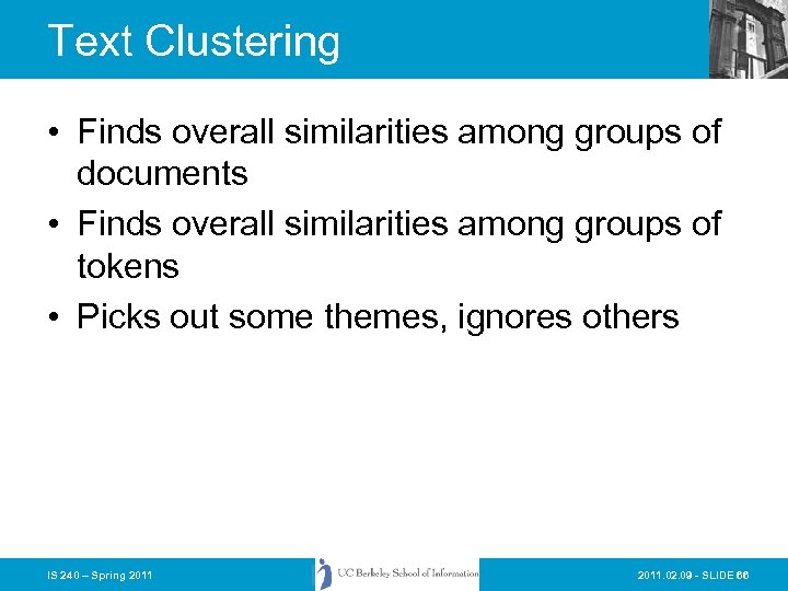 Text Clustering • Finds overall similarities among groups of documents • Finds overall similarities