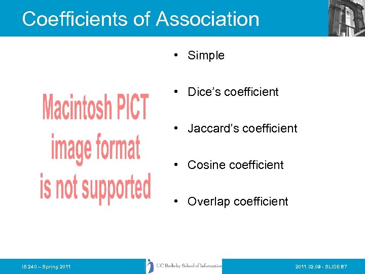 Coefficients of Association • Simple • Dice’s coefficient • Jaccard’s coefficient • Cosine coefficient