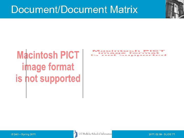 Document/Document Matrix IS 240 – Spring 2011. 02. 09 - SLIDE 71 