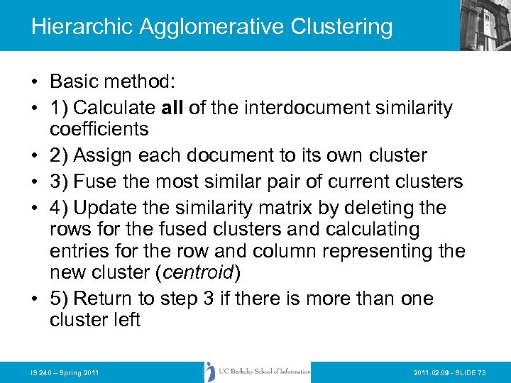 Hierarchic Agglomerative Clustering • Basic method: • 1) Calculate all of the interdocument similarity