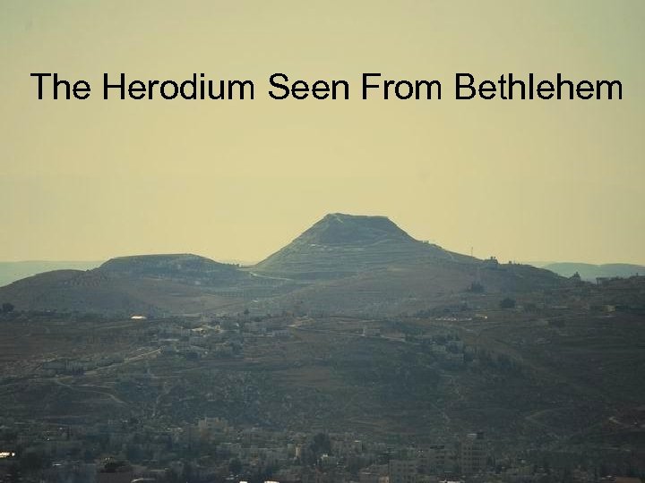 The Herodium Seen From Bethlehem 