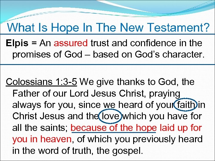 What Is Hope In The New Testament? Elpis = An assured trust and confidence