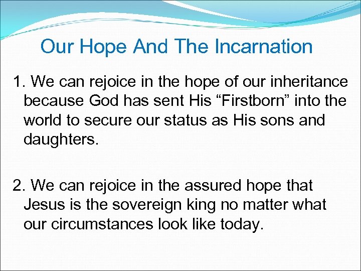 Our Hope And The Incarnation 1. We can rejoice in the hope of our