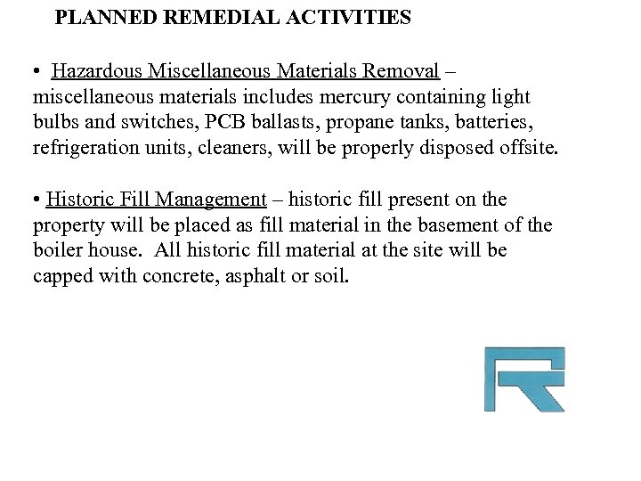 PLANNED REMEDIAL ACTIVITIES • Hazardous Miscellaneous Materials Removal – miscellaneous materials includes mercury containing