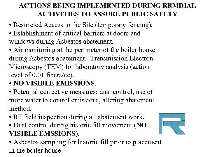 ACTIONS BEING IMPLEMENTED DURING REMDIAL ACTIVITIES TO ASSURE PUBLIC SAFETY • Restricted Access to