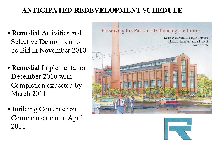 ANTICIPATED REDEVELOPMENT SCHEDULE • Remedial Activities and Selective Demolition to be Bid in November