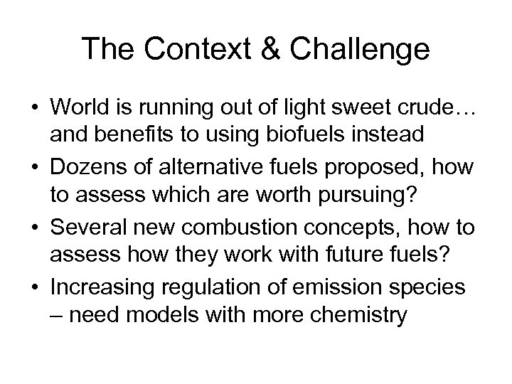 The Context & Challenge • World is running out of light sweet crude… and