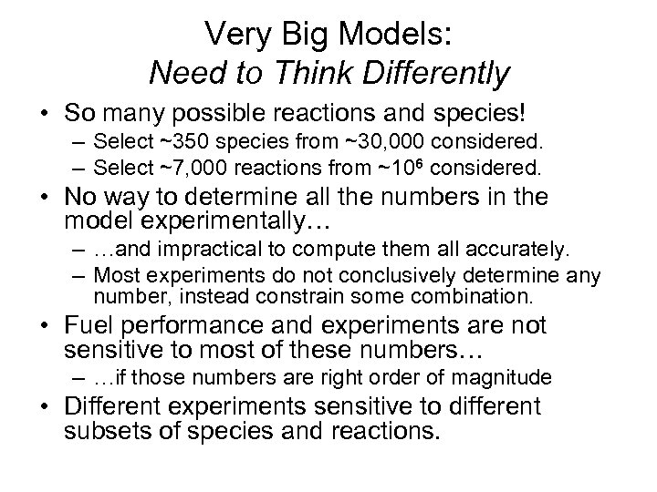 Very Big Models: Need to Think Differently • So many possible reactions and species!