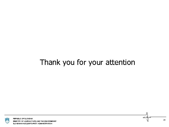 Thank you for your attention REPUBLIC OF SLOVENIA MINISTRY OF AGRICULTURE AND THE ENVIRONMENT