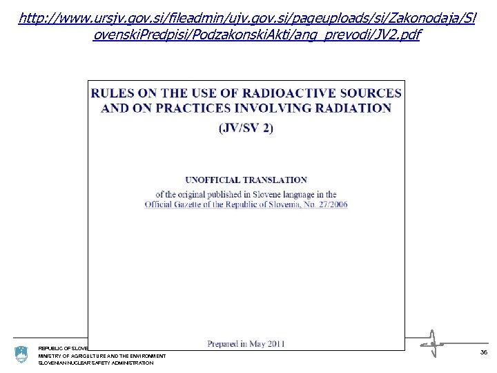 http: //www. ursjv. gov. si/fileadmin/ujv. gov. si/pageuploads/si/Zakonodaja/Sl ovenski. Predpisi/Podzakonski. Akti/ang_prevodi/JV 2. pdf REPUBLIC OF