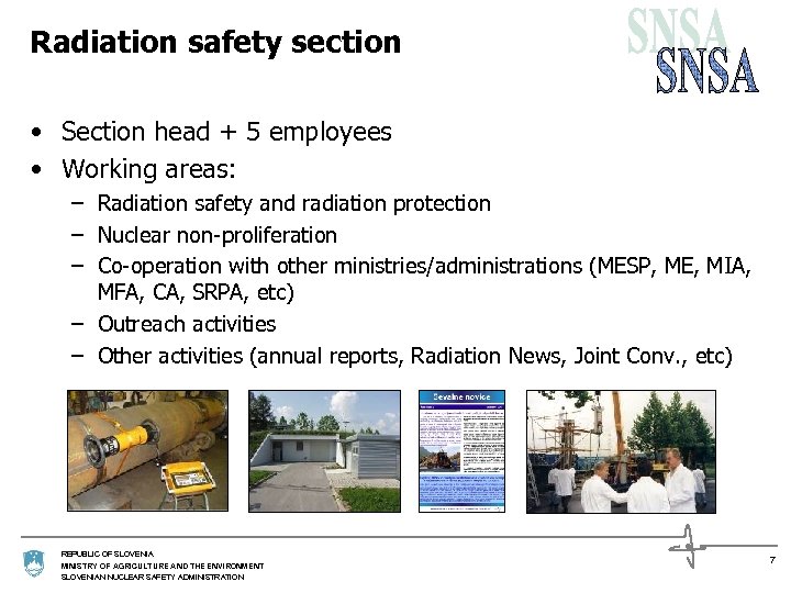 Radiation safety section • Section head + 5 employees • Working areas: – Radiation