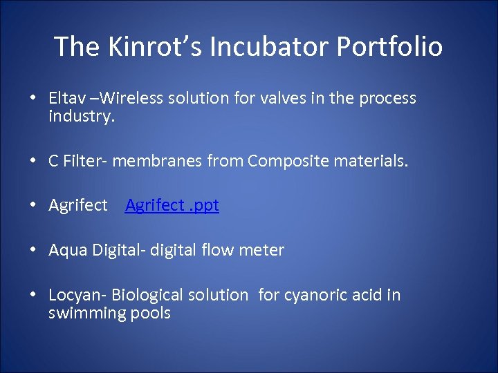 The Kinrot’s Incubator Portfolio • Eltav –Wireless solution for valves in the process industry.