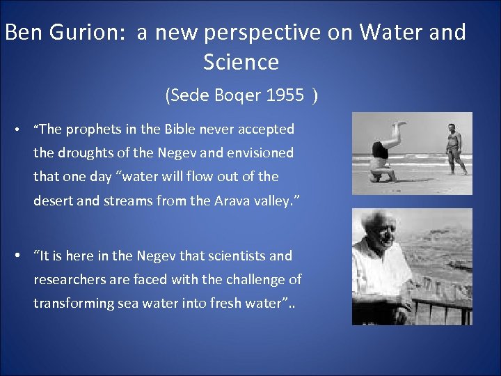 Ben Gurion: a new perspective on Water and Science (Sede Boqer 1955 ) •