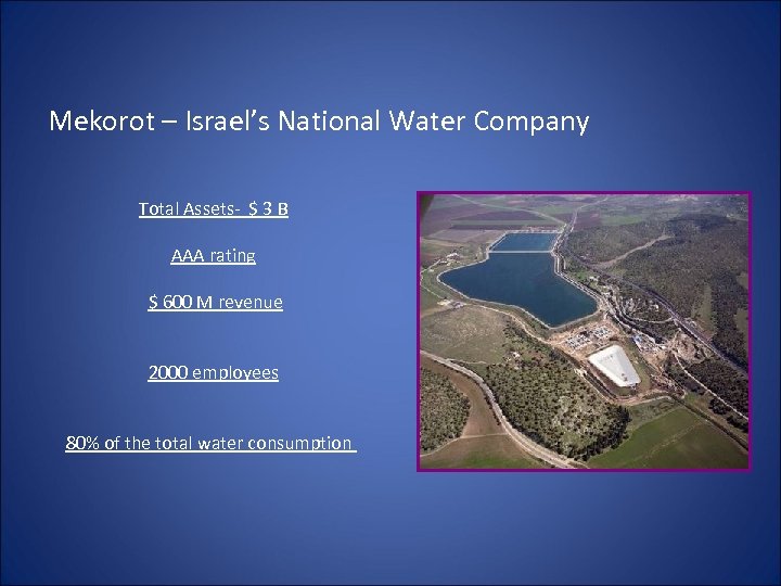 Mekorot – Israel’s National Water Company Total Assets- $ 3 B AAA rating $