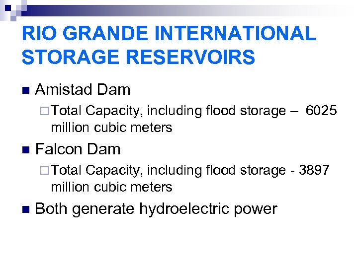 RIO GRANDE INTERNATIONAL STORAGE RESERVOIRS n Amistad Dam ¨ Total Capacity, including flood storage