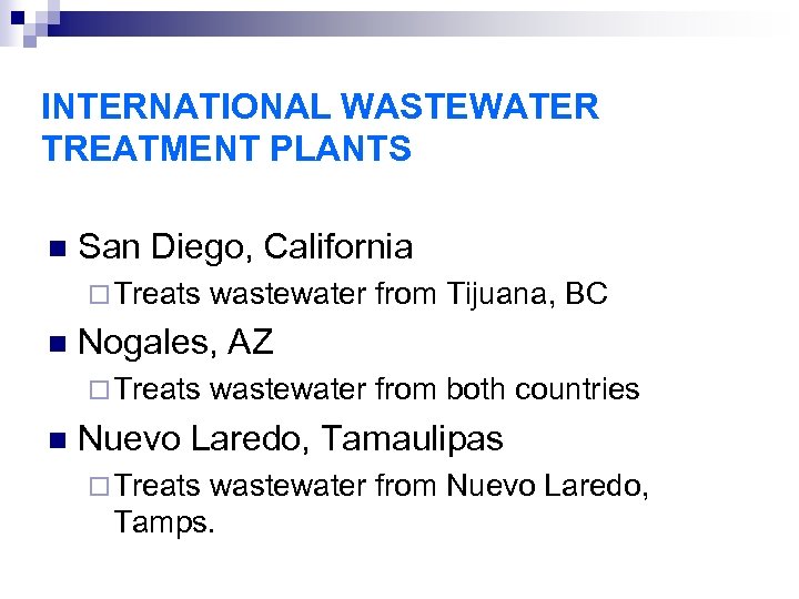 INTERNATIONAL WASTEWATER TREATMENT PLANTS n San Diego, California ¨ Treats n Nogales, AZ ¨