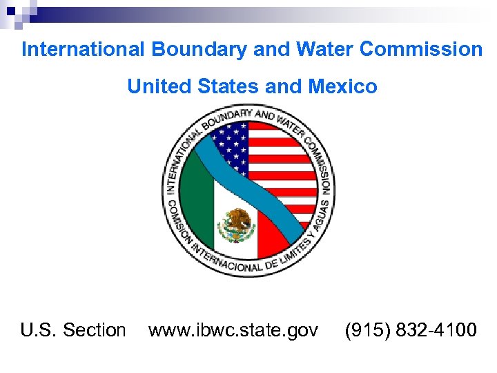 International Boundary and Water Commission United States and Mexico U. S. Section www. ibwc.