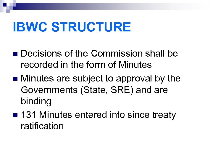 IBWC STRUCTURE Decisions of the Commission shall be recorded in the form of Minutes