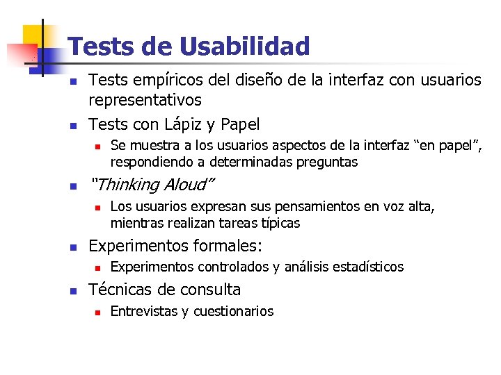 Tests de Usabilidad n n Tests empíricos del diseño de la interfaz con usuarios