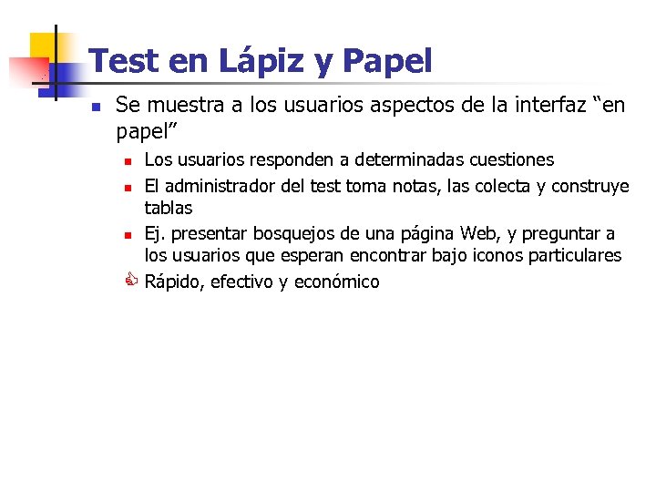 Test en Lápiz y Papel n Se muestra a los usuarios aspectos de la
