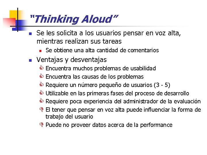 “Thinking Aloud” n Se les solicita a los usuarios pensar en voz alta, mientras