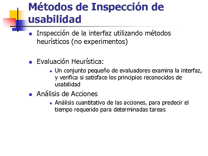 Métodos de Inspección de usabilidad n n Inspección de la interfaz utilizando métodos heurísticos