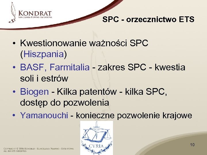 SPC - orzecznictwo ETS • Kwestionowanie ważności SPC (Hiszpania) • BASF, Farmitalia - zakres