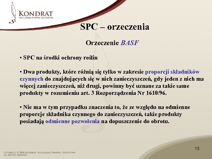 SPC – orzeczenia Orzeczenie BASF • SPC na środki ochrony roślin • Dwa produkty,