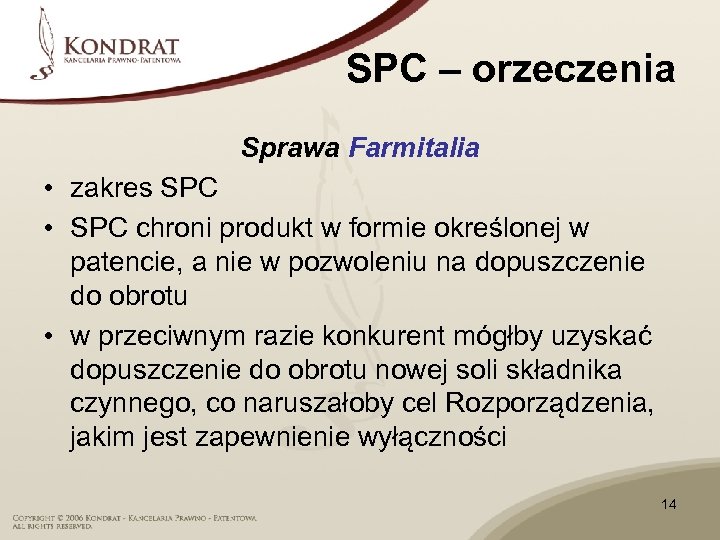 SPC – orzeczenia Sprawa Farmitalia • zakres SPC • SPC chroni produkt w formie