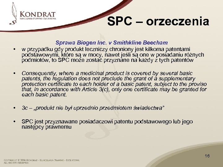 SPC – orzeczenia • Sprawa Biogen Inc. v Smithkline Beecham w przypadku gdy produkt