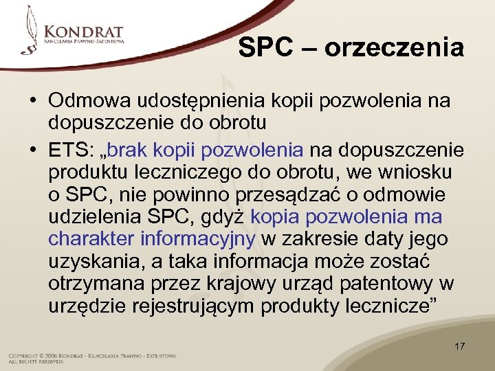 SPC – orzeczenia • Odmowa udostępnienia kopii pozwolenia na dopuszczenie do obrotu • ETS: