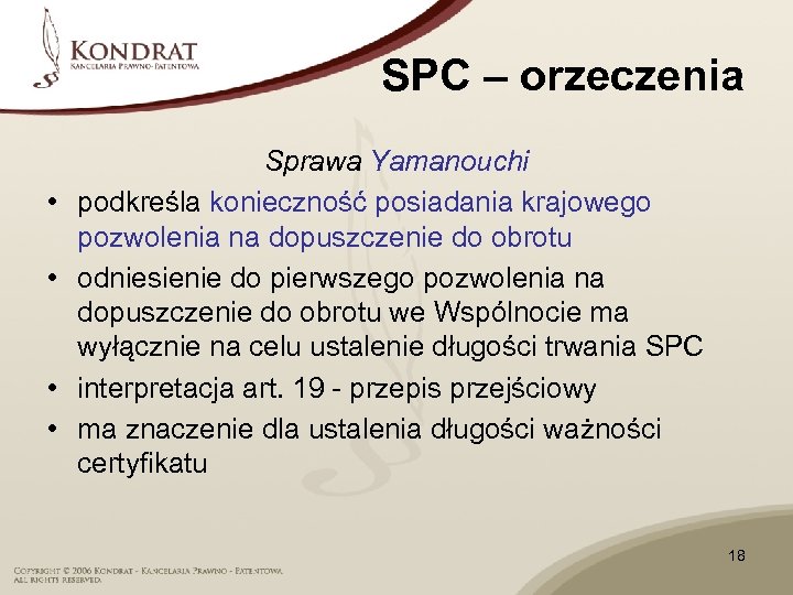 SPC – orzeczenia • • Sprawa Yamanouchi podkreśla konieczność posiadania krajowego pozwolenia na dopuszczenie