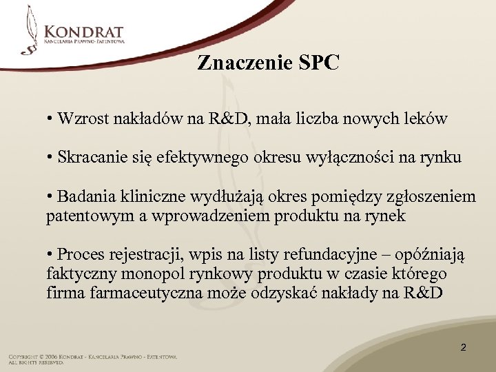 Znaczenie SPC • Wzrost nakładów na R&D, mała liczba nowych leków • Skracanie się