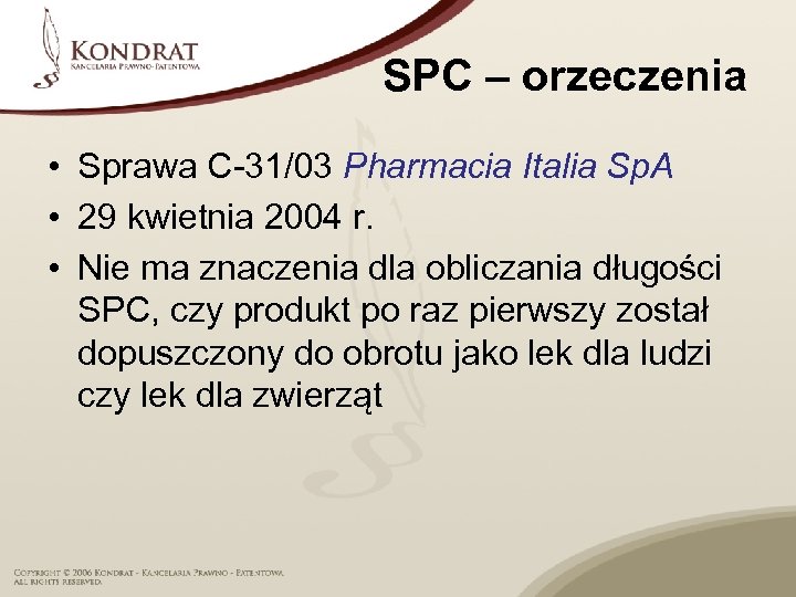 SPC – orzeczenia • Sprawa C-31/03 Pharmacia Italia Sp. A • 29 kwietnia 2004