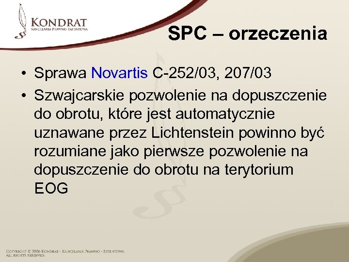 SPC – orzeczenia • Sprawa Novartis C-252/03, 207/03 • Szwajcarskie pozwolenie na dopuszczenie do